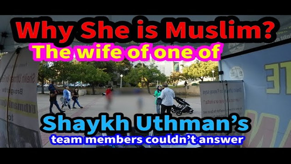 The wife of one of Sheikh Uthman Dawahs team members could not answer. Why she is Muslim?